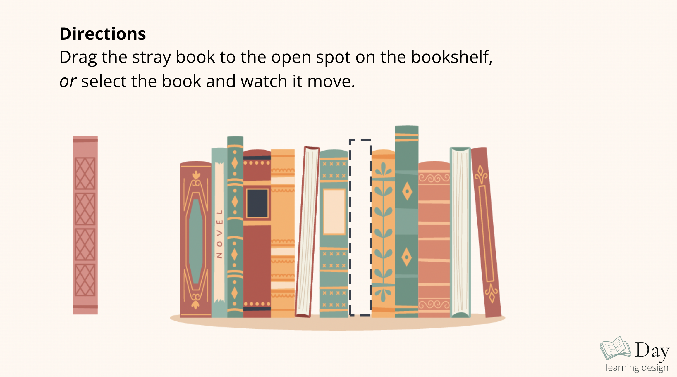 A single eLearning slide picturing a bookshelf with the directions: drag the stray book to the bookshelf or select the book and watch it move.